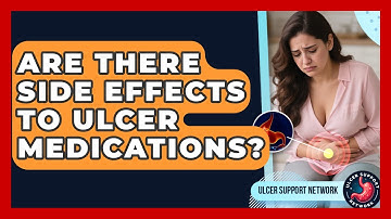 Are There Side Effects To Ulcer Medications? - Ulcer Support Network