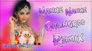 Nanhe Nanhe Ghungroo Dj Remix | Nanhe Nanhe Ghungroo Chandi Ka Mera Nada Re Remix Dj King