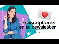 💌 Cómo tener MÁS SUSCRIPTORES EN TU NEWSLETTER