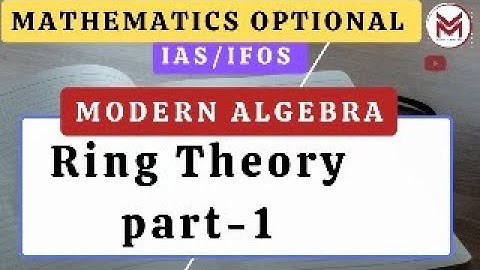 ML-23 Ring Theory-1 Modern Algebra UPSC 2024 | IAS/IFoS Mathematics Optional Mindset Makers