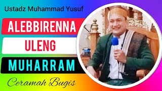 Ceramah Bugis | Ustadz Muhammad Yusuf | Alebbirenna Uleng Muharram