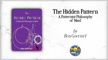 The Hidden Pattern by Ben Goertzel - AI Podcast Book Summary