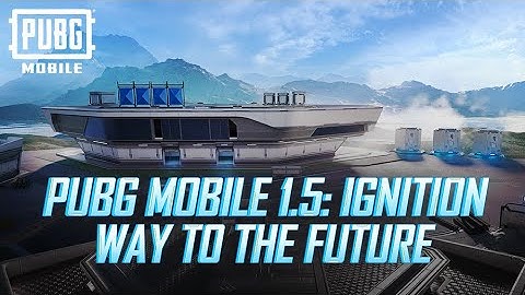 PUBG MOBILE | PUBG MOBILE 1.5: IGNITION Update Patch Notes