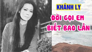 Video thumbnail of "Đời gọi em biết bao lần - Khánh Ly - Nhạc Trịnh Công Sơn hay nhất mọi thời đại"