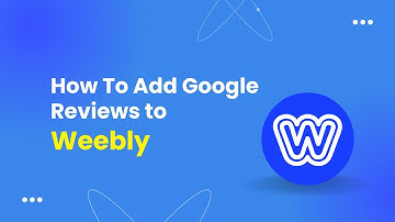 How To Add Google Reviews To Weebly