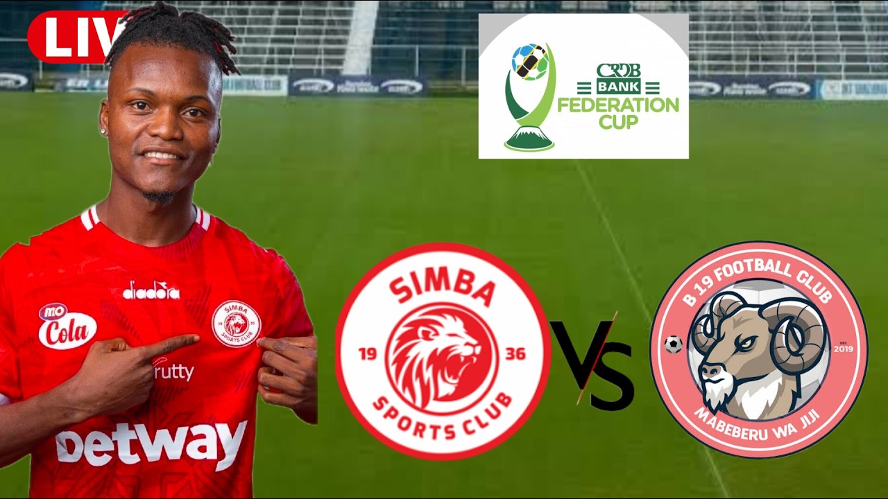 🚨LIVE : SIMBA SC  VS   B 19 FC  KIVUMBI LEO KOMBE LA SHIRIKISHO LA CRDB BANK