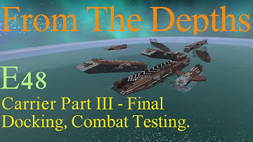 From The Depths 1.6 E48- Carrier Pt3, Finally ready for docking. LetsBuild, Playthrough