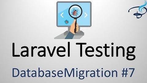 Why use Database Migration | Laravel Testing #7
