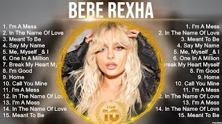 Top Hits Bebe Rexha 2023 ~ Best Bebe Rexha playlist 2023