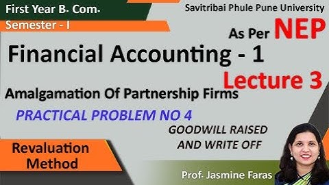 Amalgamation of PartnershipF.Y.B.Com Sem 1|Financial Accounting |   Practical Problem  Lecture 3