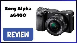 Sony Alpha a6400 Review