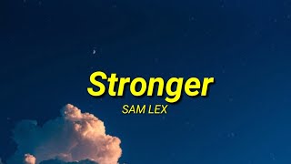 SAM LEX - Stronger (Lyrics)