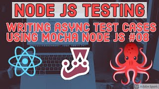 Writing async test cases using Mocha Node JS #08