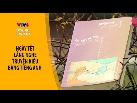 Video NGÀY TẾT LẮNG NGHE TRUYỆN KIỀU BẰNG TIẾNG ANH | VTV4 - youtube