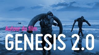 Autour du film GENESIS 2.0 Autour du film GENESIS 2.0