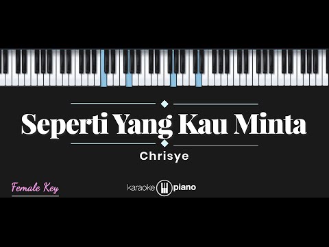 Seperti Yang Kau Minta - Chrisye (KARAOKE PIANO - FEMALE KEY)