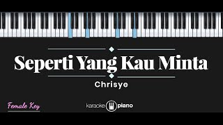 Seperti Yang Kau Minta - Chrisye (KARAOKE PIANO - FEMALE KEY)