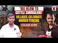'Cattle Smugglers Ruined Our Lives' | Indians At Bangladesh Border | Exclusive Report