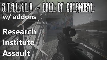 S.T.A.L.K.E.R. - Call of Chernobyl w/ addons - Agroprom Research Institute Assault