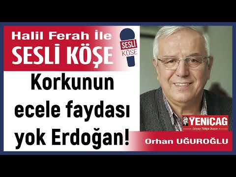 Orhan Uğuroğlu: 'Korkunun