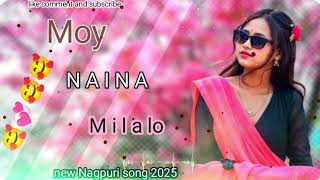 Moya Naina Milalo Moy Naina Mila Lo Toy Chehra Chhupa Le New Nagpuri Song 2025