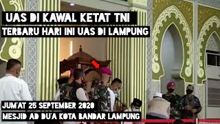 Terbaru UAS Ke Lampung | Di Kawal Ketat Oleh TNI