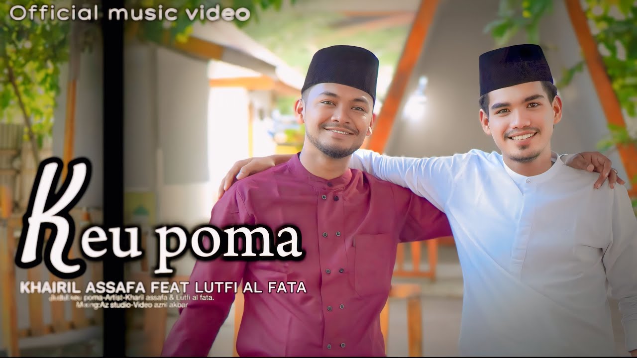 KEU POMA _Khairil Assafa Feat Luthfi Alfata#merdusekali #medianasyidaceh #nasyid #laguaceh #syairace