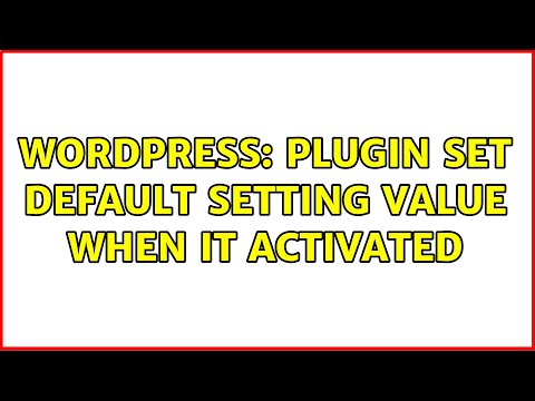 Wordpress: Plugin set default setting value when it activated (3 Solutions!!)