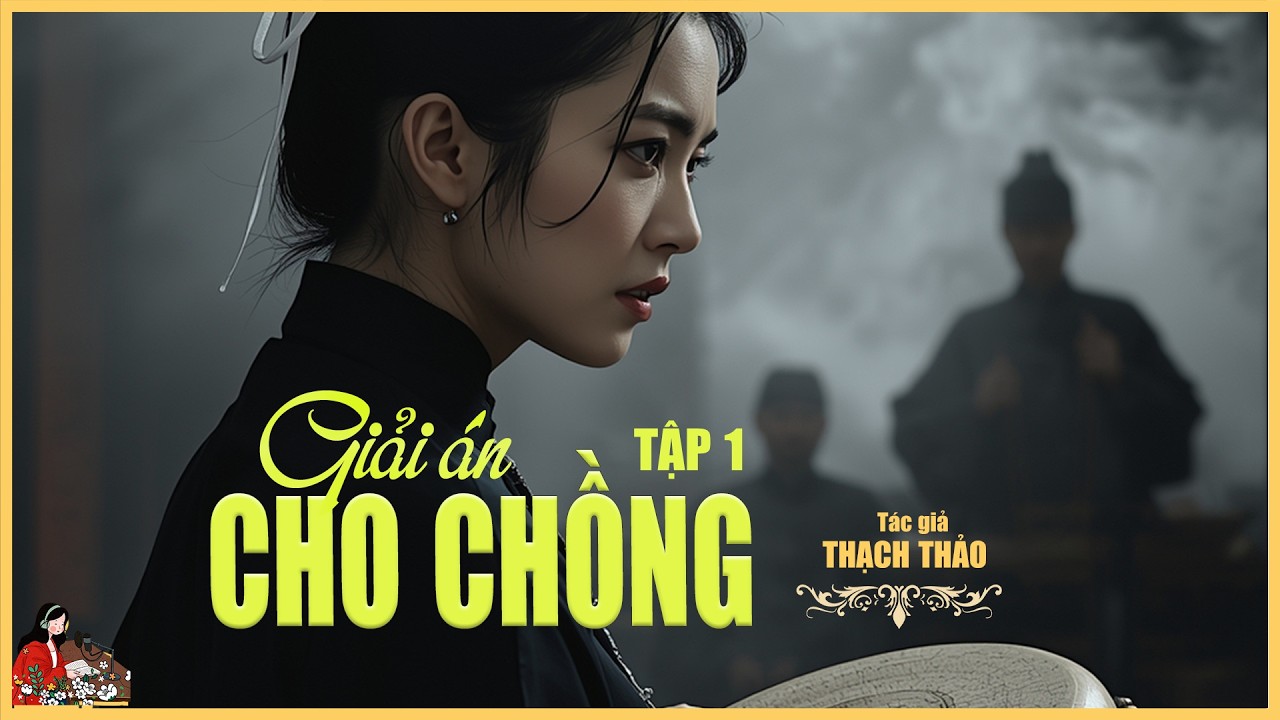 Truỵện phong kiến Thạch Thảo: GIẢI ÁN CHO CHỒNG| Tập 1: Lỡ duyên với trạng nguyên| Kênh Cô Trinh