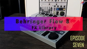 【AVEM 】 Ep7. What FX available in Behringer Flow 8 ?