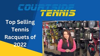 Top Selling Tennis Racquets of 2022