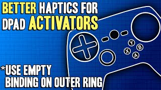 Better Haptics For Dpad Activators *Outer Ring - Steam Controller Tutorial