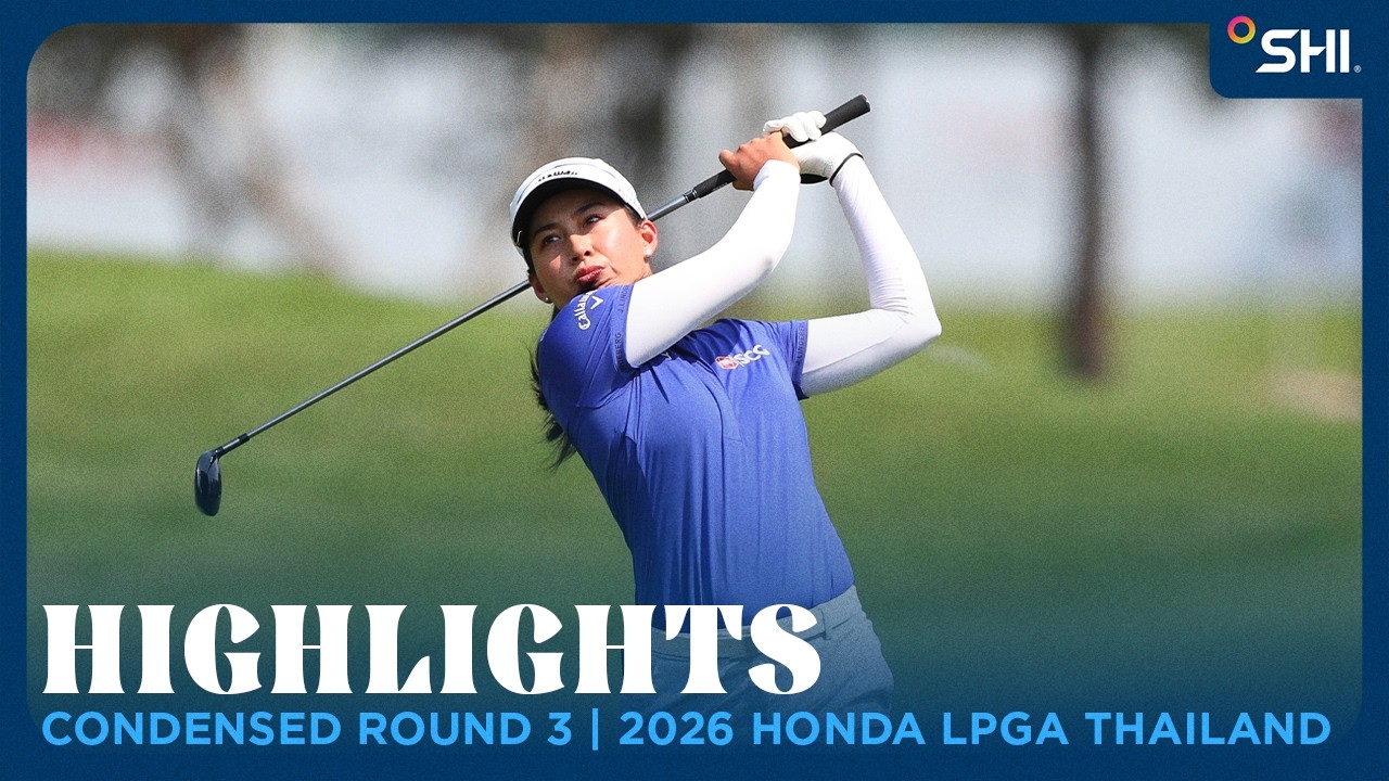 Condensed Round 3 Highlights presented by SHI | 2026 Honda LPGA Thailand