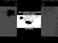 TOP 5 BIGGEST COUNTRIES IN THE WORLD! #shorts #viralshorts #top5 #geography #map