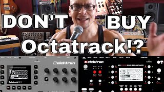 why you SHOULDN'T buy an Octatrack