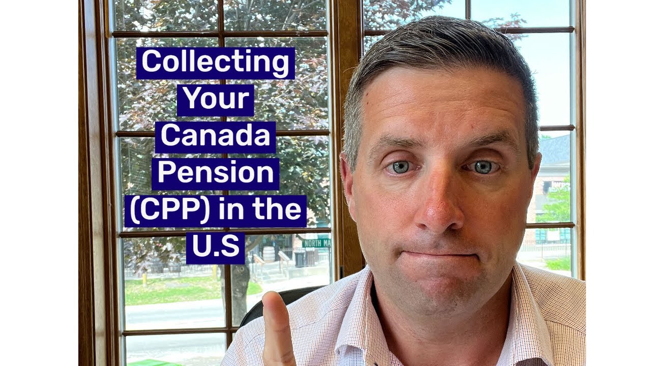 Collecting Your Canada Pension Plan (CPP) in the U.S.