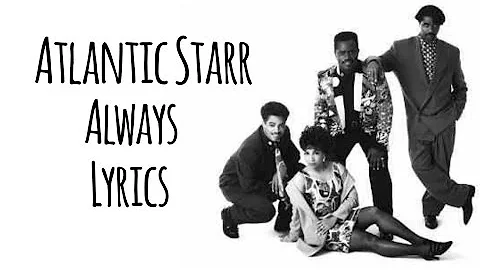 Atlantic Starr - Always (Lyrics) HQ