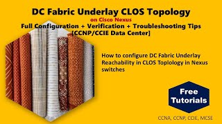 DC Fabric Underlay CLOS Topologyon Cisco Nexus Full Config + Verification + Troubleshooting Tips