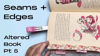 Let’s Create An Altered Book • Part 5 • Seams + Edges • Altered Book August •
