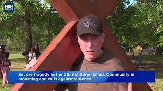 Severe tragedy in the US: 8 children killed. Community in mourning and calls against violence!