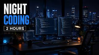 2 Hour Night Coding Session | Ambient Focus Music for Programming & Deep Work