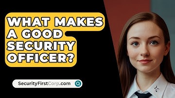What Makes a Good Security Officer? - SecurityFirstCorp.com