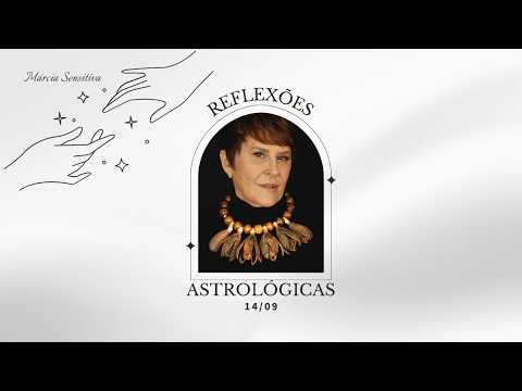 Astrological Reflections - 09/14/2026, by Márcia Fernandes