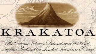 The Krakatoa Volcanic Eruption of 1883  The Loudest Sound Ever Heard?