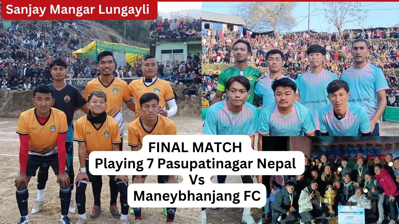 FINAL Match Lamagoan Gold Cup Playing 7 Pasupatinagar Nepal Vs Maneybhanjang FC
