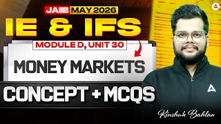 JAIIB IE and IFS 2026 | JAIIB IE IFS Module D | UNIT 30 Money Markets | Concept + MCQ | Kinshuk Sir