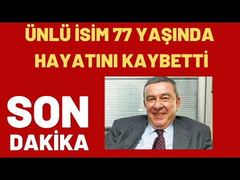 ÜNLÜ İSİM 77 YAŞINDA HAYATINI KAYBETTİ