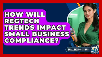 How Will Regtech Trends Impact Small Business Compliance? - Small Biz Success Hub