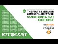 148. The Fiat Standard course final lecture: Can bitcoin &amp; fiat coexist?