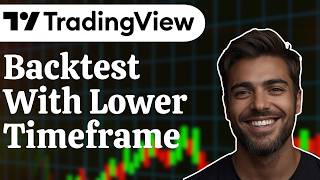 How to Backtest Further Using Lower Timeframes